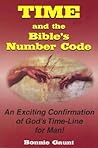 Time and the Bible's Number Code: An Exciting Confirmation of God's Time-Line for Man
