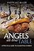 Angels at the Table: A Prac...