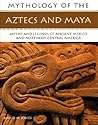 Mythology of Aztec & Maya by David M.   Jones
