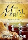The Meal That Heals: Enjoying Intimate, Daily Communion with God