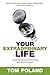 Your Extraordinary Life: A Step-By-Step Guide to Setting and Achieving Goals