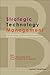 STRATEGIC TECHNOLOGY MANAGEMENT: BUILDING BRIDGES BETWEEN SCIENCES, ENGINEERING AND BUSINESS MANAGEMENT