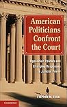 American Politicians Confront the Court: Opposition Politics and Changing Responses to Judicial Power