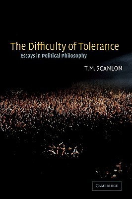 The Difficulty of Tolerance: Essays in Political Philosophy (Volume 0)