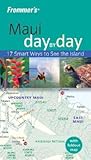 Frommer's Maui Day by Day: 17 Smart Ways to See the Island (Frommer's Day by Day Series)