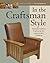 In the Craftsman Style: Building Furniture Inspired by the Arts & Crafts T
