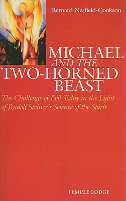 Michael and the Two-Horned Beast: The Challenge of Evil Today in the Light of Rudolf Steiner's Science of the Spirit (Paperback)