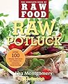 Raw Potluck: Over 100 Simply Delicious Raw Dishes for Everyday Entertaining (The Complete Book of Raw Food Series)