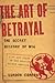 The Art of Betrayal: The Secret History of MI6: Life and Death in the British Secret Service