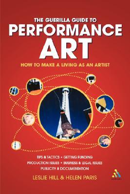 Guerilla Guide to Performance Art: How to Make a Living as an Artist (Paperback)