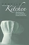 Profiles from the Kitchen: What Great Cooks Have Taught Us about Ourselves and Our Food