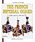 French Imperial Guard, Vol. 3: Cavalry, 1804-1815 (Officers and Soldiers)