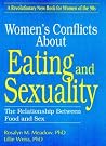 Women's Conflicts About Eating and Sexuality (Haworth Women's Studies) Women's Conflicts About Eating and Sexuality (Haworth Women's Studies)
