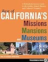 Best of California's Missions, Mansions, and Museums: A Behind-the-Scenes Guide to the Golden State's Historic and Cultural Treasures Best of California's Missions, Mansions, and Museums: A Behind-the-Scenes Guide to the Golden State's Historic and Cultural Treasures