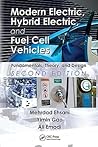 Modern Electric, Hybrid Electric, and Fuel Cell Vehicles: Fundamentals, Theory, and Design, Second Edition (Power Electronics and Applications Series) Modern Electric, Hybrid Electric, and Fuel Cell Vehicles: Fundamentals, Theory, and Design, Second Edition (Power Electronics and Applications Series)