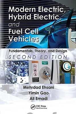 Modern Electric, Hybrid Electric, and Fuel Cell Vehicles: Fundamentals, Theory, and Design, Second Edition (Power Electronics and Applications Series)