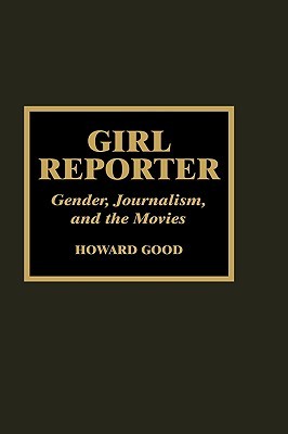 Girl Reporter: Gender, Journalism, and the Movies (Hardcover)