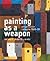 Painting as a Weapon: Progr...