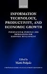 Information Technology, Productivity, and Economic Growth: International Evidence and Implications for Economic Development (WIDER Studies in Development Economics) Information Technology, Productivity, and Economic Growth: International Evidence and Implications for Economic Development (WIDER Studies in Development Economics)