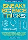 Sneaky Science Tricks: Perform Sneaky Mind-Over-Matter, Levitate Your Favorite Photos, Use Water to Detect Your Elevation (Volume 7) (Sneaky Books)