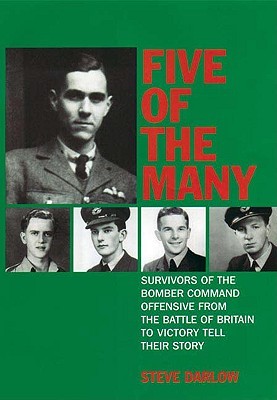 Five of the Many: Survivors of the Bomber Command Offensive from the Battle of Britain to Victory Tell their Story (Hardcover)
