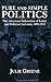 Pure and Simple Politics by Julie Greene