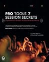 Pro Tools 7 Session Secrets: Professional Recipes for High-Octane Results