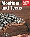Monitors and Tegus: Everything About Selection, Care, Nutrition, Diseases, Breeding, and Other Behavior (Complete Pet Owner's Manual)