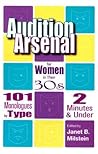 Audition Arsenal For Women In Their 30's: 101 Monologues by Type, 2 Minutes & Under (Monologue Audition Series)