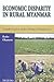 Economic Disparity in Rural Myanmar: Transformation under Market Liberalization
