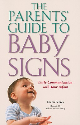 The Parents’ Guide to Baby Signs: Early Communication with Your Infant (Paperback)