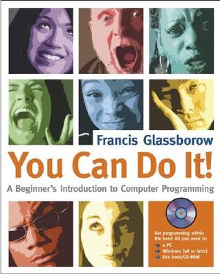 You Can Do It!: A Beginner?s Introduction to Computer Programming (Paperback)