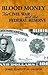 Blood Money: The Civil War ...