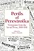 Perils of Perestroika: Viewpoints from the Soviet Press, 1989-1991