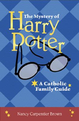 The Mystery of Harry Potter: A Catholic Family Guide (Paperback)