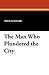 The Man Who Plundered the City