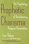 Prophetic Charisma: The Psychology of Revolutionary Religious Personalities Prophetic Charisma: The Psychology of Revolutionary Religious Personalities