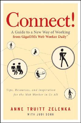 Connect!: A Guide to a New Way of Working from GigaOM's Web Worker Daily (Paperback)
