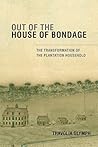 Out of the House of Bondage: The Transformation of the Plantation Household
