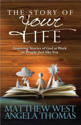 The Story of Your Life: Inspiring Stories of God at Work in People Just like You (Paperback)