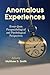 Anomalous Experiences: Essays from Parapsychological and Psychological Perspectives