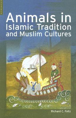 Animals in Islamic Tradition and Muslim Cultures (Paperback)