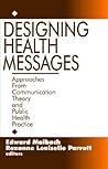 Designing Health Messages: Approaches from Communication Theory and Public Health Practice