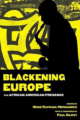 Blackening Europe: The African American Presence (Crosscurrents in African American History)