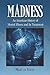 Madness: An American History of Mental Illness and Its Treatment