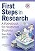 First Steps in Research: A ...