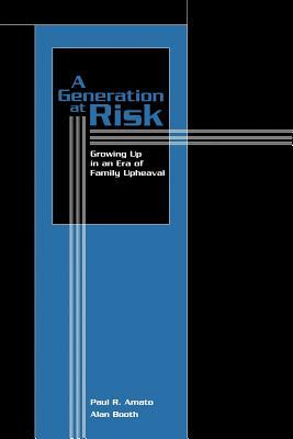 A Generation at Risk: Growing Up in an Era of Family Upheaval (Paperback)