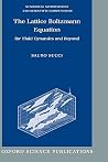 The Lattice Boltzmann Equation for Fluid Dynamics and Beyond (Numerical Mathematics and Scientific Computation) The Lattice Boltzmann Equation for Fluid Dynamics and Beyond (Numerical Mathematics and Scientific Computation)