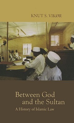 Between God and the Sultan: A History of Islamic Law (Paperback)