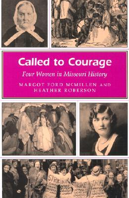Called to Courage: Four Women in Missouri History (Missouri Heritage Readers) (Volume 1)